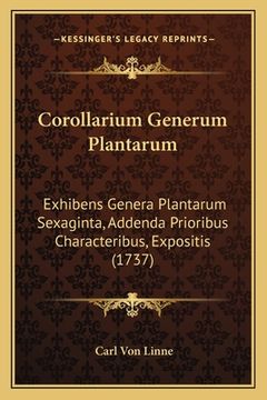 portada Corollarium Generum Plantarum: Exhibens Genera Plantarum Sexaginta, Addenda Prioribus Characteribus, Expositis (1737) (en Latin)