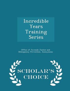 portada Incredible Years Training Series - Scholar's Choice Edition (en Inglés)
