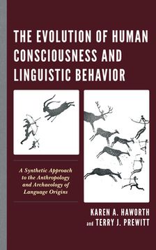 portada The Evolution of Human Consciousness and Linguistic Behavior: A Synthetic Approach to the Anthropology and Archaeology of Language Origins (en Inglés)