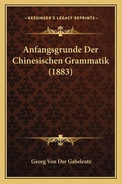 portada Anfangsgrunde Der Chinesischen Grammatik (1883) (en Alemán)