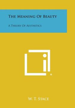 portada The Meaning of Beauty: A Theory of Aesthetics (in English)