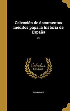 portada Colección de Documentos Inéditos Papa la Historia de España; 36 (in Spanish)