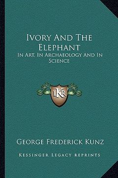 portada ivory and the elephant: in art, in archaeology and in science (en Inglés)