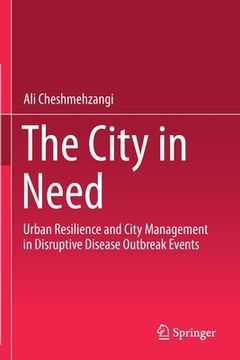 portada The City in Need: Urban Resilience and City Management in Disruptive Disease Outbreak Events (en Inglés)