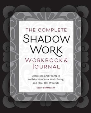 portada The Complete Shadow Work Workbook & Journal: Exercises and Prompts to Prioritize Your Well-Being and Heal Old Wounds (en Inglés)