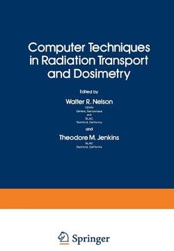 portada Computer Techniques in Radiation Transport and Dosimetry (en Inglés)