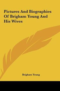 portada pictures and biographies of brigham young and his wives (in English)