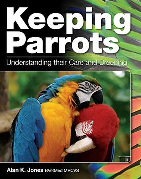 portada Keeping Parrots: Understanding Their Care and Breeding (en Inglés)