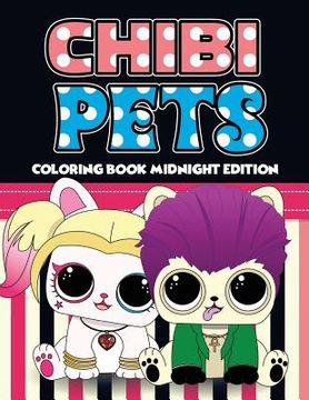 portada Chibi Pets Coloring Book Midnight Edition: An Adult Coloring Book With Cute Adorable Pets Relaxing Patterns for Animal Lovers and Fun Chibi Pets Color (in English)