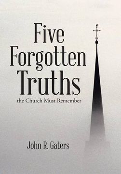 portada Five Forgotten Truths: the Church Must Remember