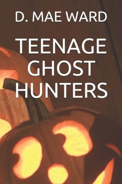portada Teenage Ghost Hunters (en Inglés)