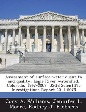 portada Assessment of Surface-Water Quantity and Quality, Eagle River Watershed, Colorado, 1947-2007: Usgs Scientific Investigations Report 2011-5075 (in English)