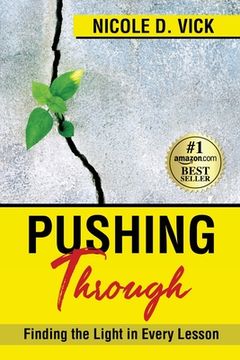 portada Pushing Through: Finding the Light in Every Lesson (en Inglés)