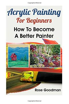portada Acrylic Painting For Beginners: How To Become A Better Painter (en Inglés)