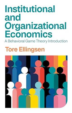 portada Institutional and Organizational Economics: A Behavioral Game Theory Introduction 