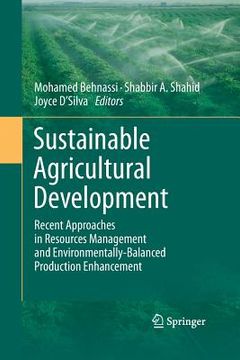 portada Sustainable Agricultural Development: Recent Approaches in Resources Management and Environmentally-Balanced Production Enhancement (en Inglés)