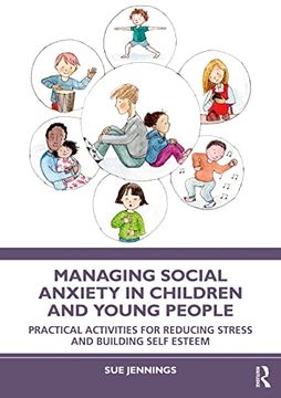portada Managing Social Anxiety in Children and Young People: Practical Activities for Reducing Stress and Building Self Esteem 