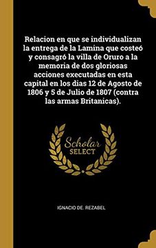 portada Relacion en que se Individualizan la Entrega de la Lamina que Costeó y Consagró la Villa de Oruro a la Memoria de dos Gloriosas Acciones Executadas en.   Julio de 1807 (Contra las Armas Britanicas).