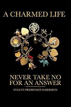 portada A Charmed Life: Never Take no for an Answer! (en Inglés)