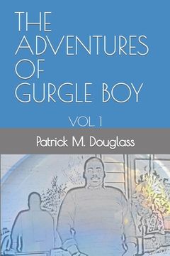portada The Adventures of Gurgle Boy: Vol. 1 (in English)
