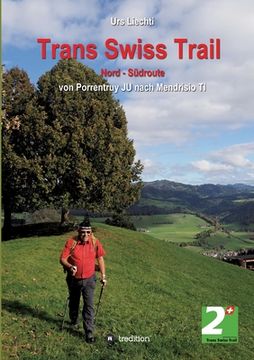 portada Trans Swiss Trail Nord - Südroute: von Porrentruy JU nach Mendrisio TI (in German)