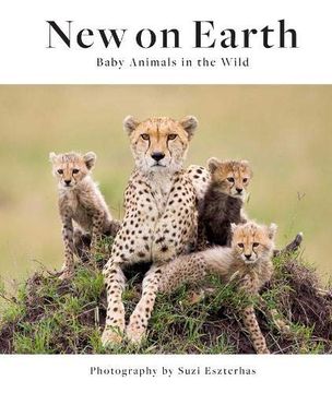 portada New on Earth: Baby Animals in the Wild (en Inglés)