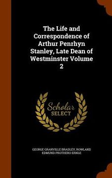 portada The Life and Correspondence of Arthur Penrhyn Stanley, Late Dean of Westminster Volume 2 (in English)