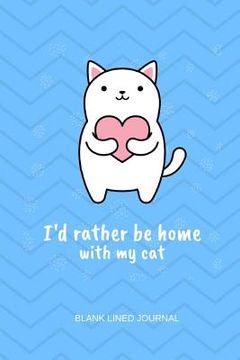 portada I'd Rather Be Home with My Cat (en Inglés)