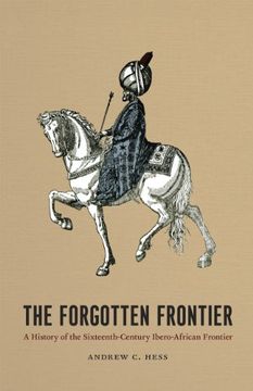 portada The Forgotten Frontier: A History of the Sixteenth-Century Ibero-African Frontier (Publications of the Center for Middle Eastern Studies) (en Inglés)