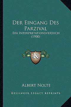 portada Der Eingang Des Parzival: Ein Interpretationsversuch (1900) (en Alemán)
