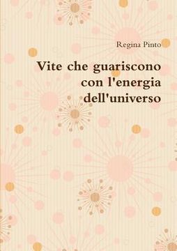 portada Vite che guariscono con l'energia dell'universo (en Italiano)