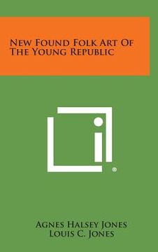 portada New Found Folk Art of the Young Republic (en Inglés)