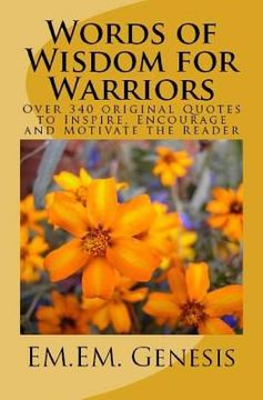 portada Words of Wisdom for Warriors: Over 340 original Quotes to Inspire, Encourage and Motivate the Reader! (en Inglés)