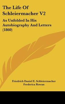 portada the life of schleiermacher v2: as unfolded in his autobiography and letters (1860) (in English)