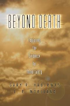 portada beyond death: exploring the evidence for immortality (en Inglés)