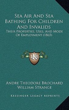 portada sea air and sea bathing for children and invalids: their properties, uses, and mode of employment (1865) (in English)