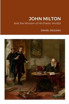 portada John Milton and the Monism of His Poetic Wor(l)d (en Inglés)