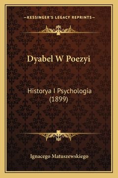 portada Dyabel W Poezyi: Historya I Psychologia (1899) (en Polaco)