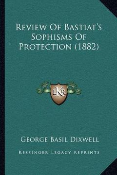 portada review of bastiat's sophisms of protection (1882) (en Inglés)