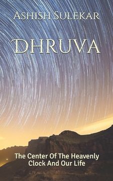 portada Dhruva: The Center Of Heavenly Clock And Our Life (en Inglés)