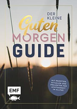 portada Der Kleine Guten Morgen Guide: Mit Rezepten, Ritualen und Projekten für Achtsamkeit im Alltag (en Alemán)