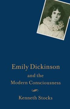 portada Emily Dickinson and the Modern Consciousness: A Poet of Our Time (en Inglés)