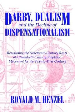 portada darby, dualism, and the decline of dispensationalism (en Inglés)