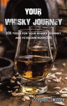 portada Your Whisky Journey: 101 Tools for Your Whisky Journey and to Escape Room 101 (en Inglés)
