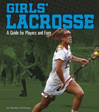 portada Girls'Lacrosse: A Guide for Players and Fans (Sports Zone) 