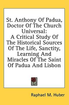 portada st. anthony of padua, doctor of the church universal: a critical study of the historical sources of the life, sanctity, learning and miracles of the s