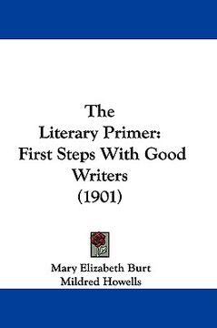 portada the literary primer: first steps with good writers (1901) (en Inglés)