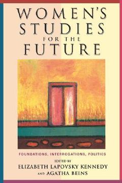 portada women's studies for the future: foundations, interrogations, politics (in English)