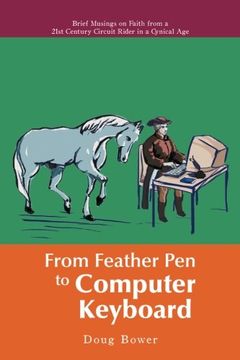 portada From Feather pen to Computer Keyboard: Brief Musings on Faith From a 21St Century Circuit Rider in a Cynical age (en Inglés)