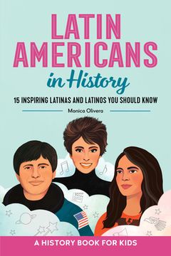 portada Latin Americans in History: 15 Inspiring Latinas and Latinos you Should Know (Biographies for Kids) (in English)